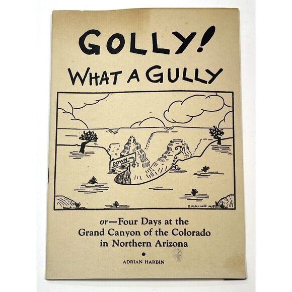 Golly! What A Gully by Adrian Harbin (1939, Paperback) Grand Canyon Travel Guide - Picture 1 of 6
